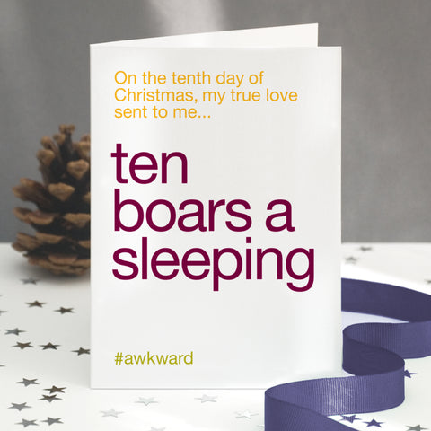 A funny christmas card with the twelve days of christmas lyric altered to 'ten boars a sleeping'.