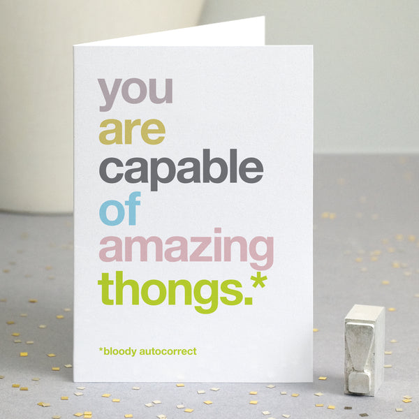 Funny motivational card autocorrected to 'you are capable of amazing thongs'.
