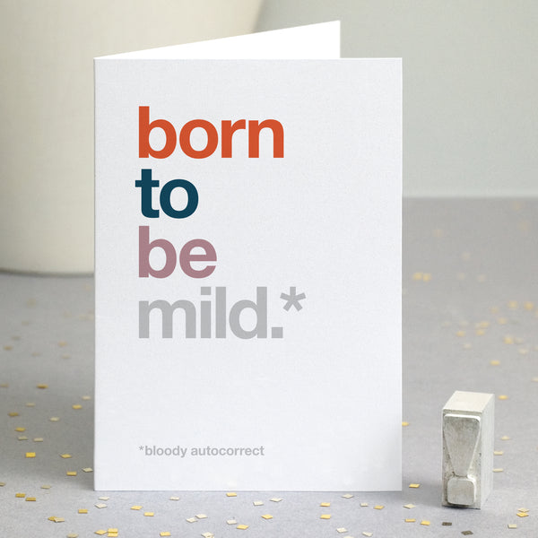 Funny birthday card autocorrected to 'born to be mild'.