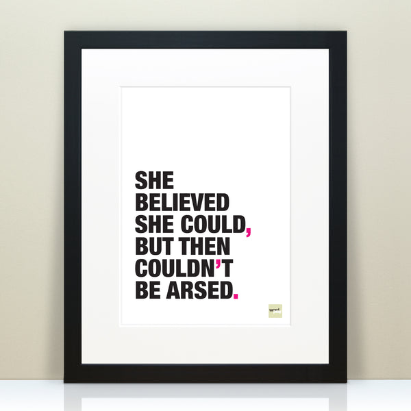 Funny 'She Believed She Could' Motivational Quote Print / SECOND