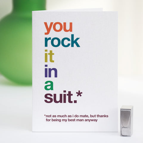 A greetings card with the text 'you rock it in a suit, not as much as i do mate, but thanks for being my best man anyway'.