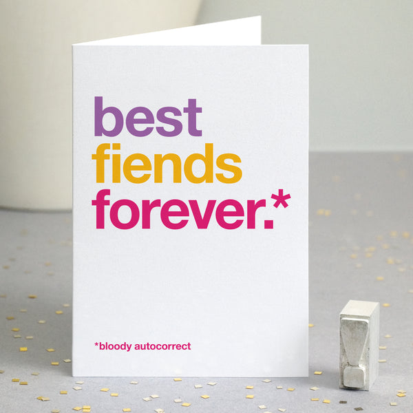Funny greetings card autocorrected to 'best fiends forever'.