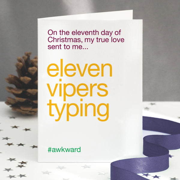 A funny christmas card with the twelve days of christmas lyric altered to eleven vipers typing