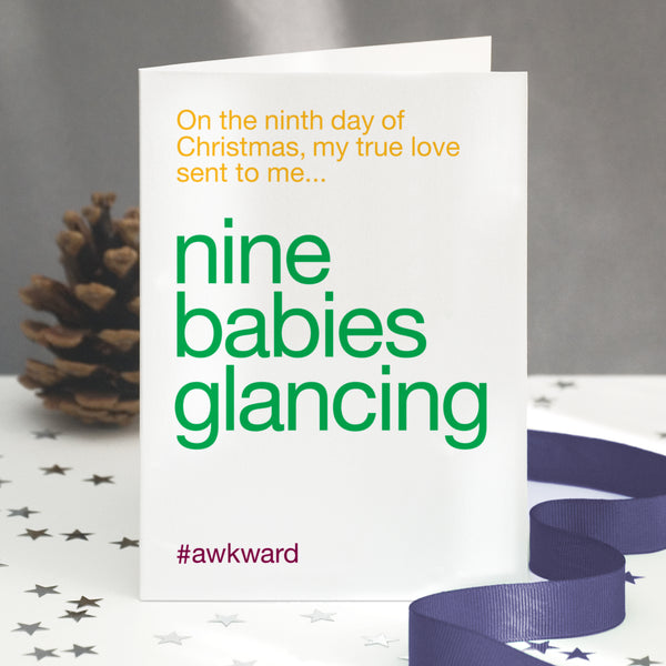 A funny christmas card with the twelve days of christmas lyric altered to nine babies glancing