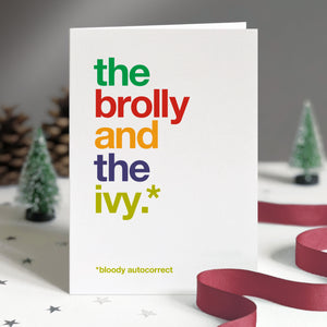 Funny christmas card autocorrected to 'the brolly and the ivy'.