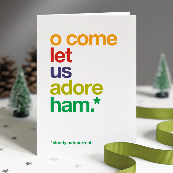 Funny christmas card autocorrected to o come let us adore ham