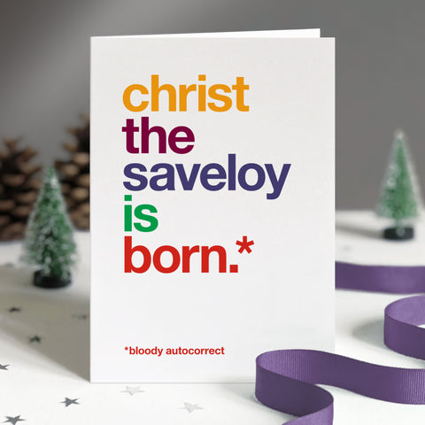 Funny christmas card autocorrected to 'christ the saveloy is born'.