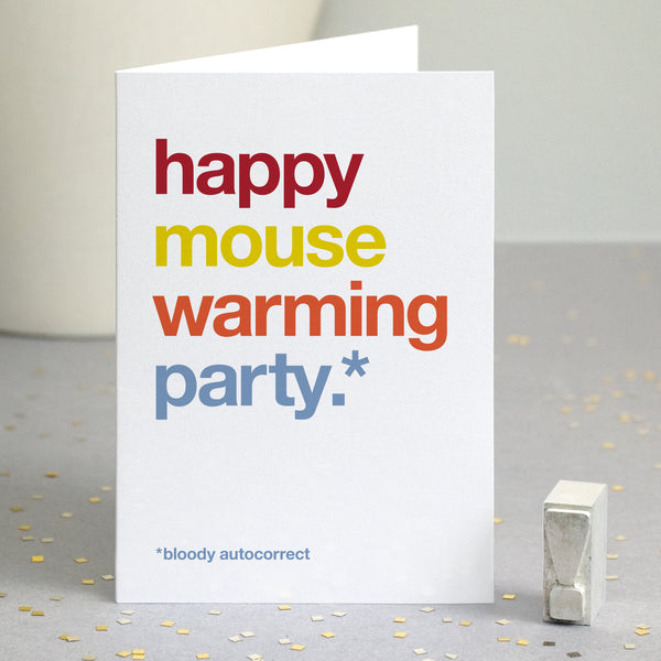 Funny new house card autocorrected to 'happy mouse warming party'.
