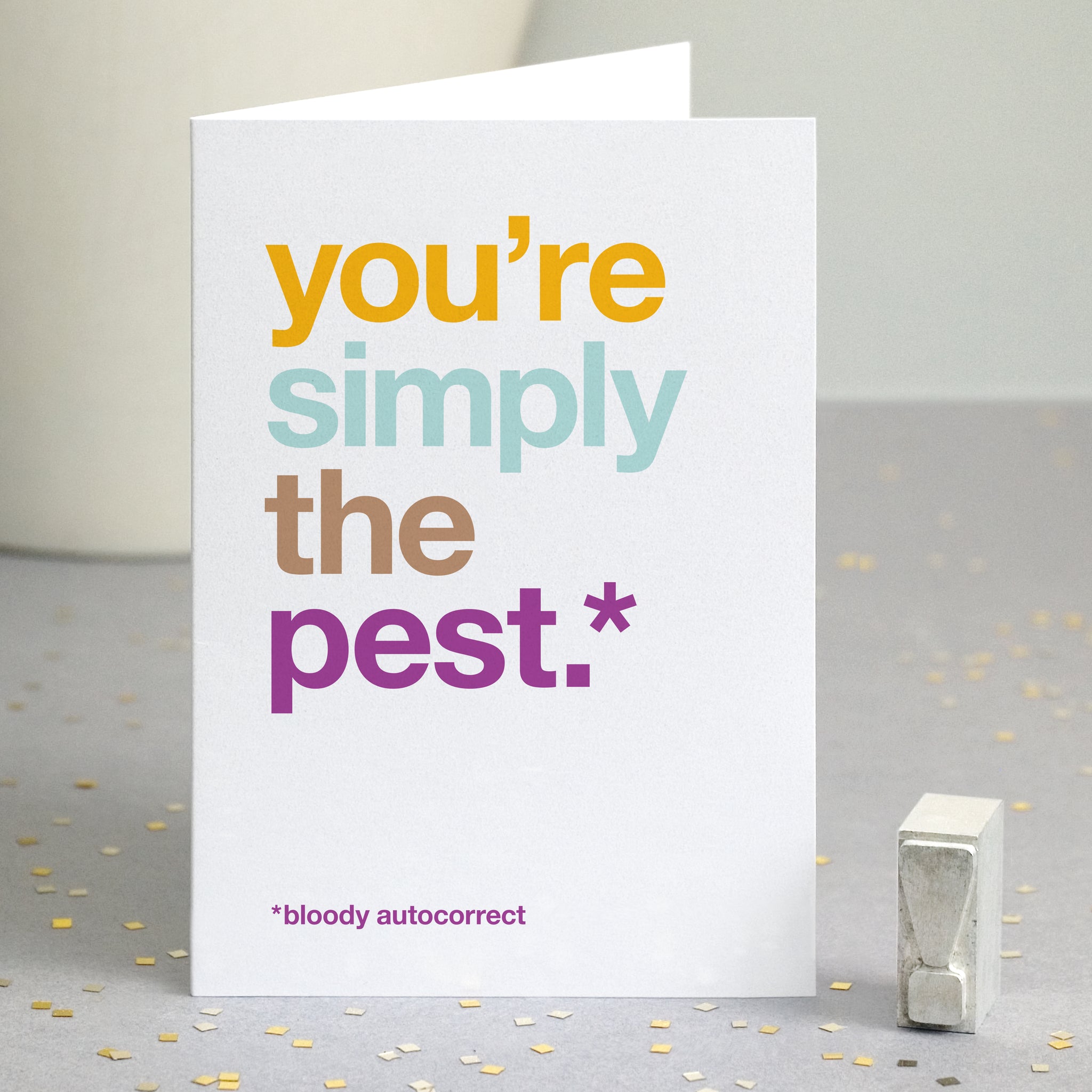 Funny thank you card autocorrected to 'you're simply the pest'.