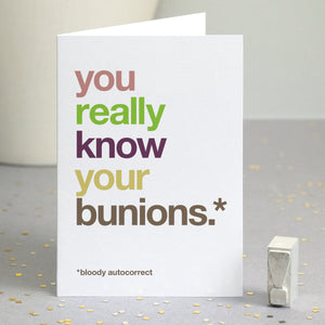 Funny congratulations card autocorrected to 'you really know your bunions'.