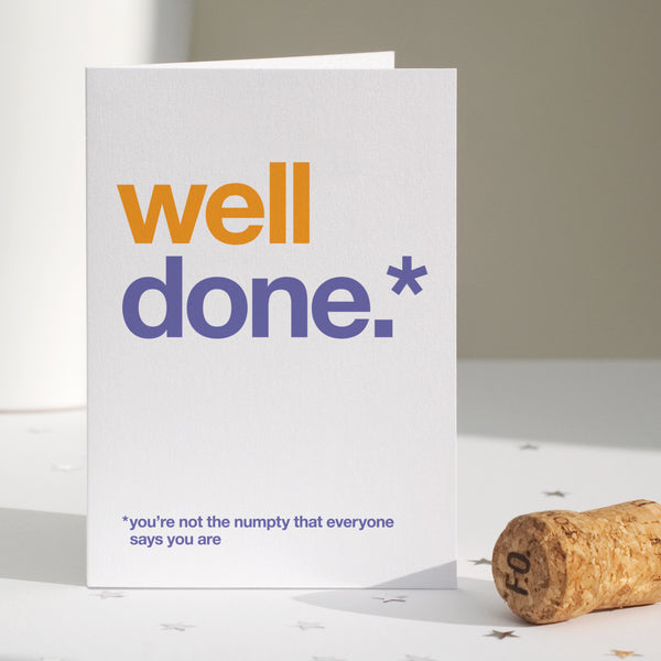 A funny greetings card saying 'well done, you're not the numpty that everyone says you are'.