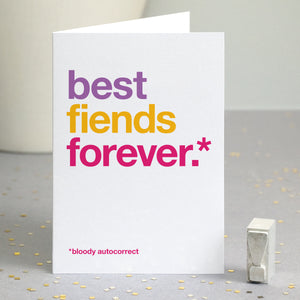 Funny card autocorrected to 'best fiends forever'.