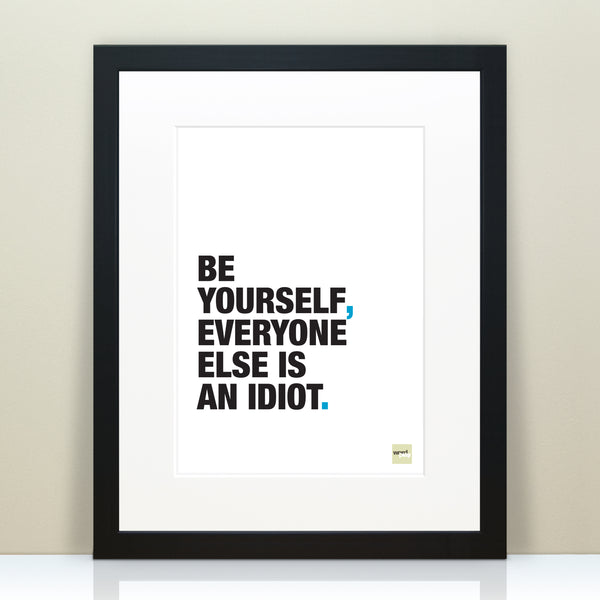 Funny 'Be Yourself' Inspirational Quote Print / SECOND