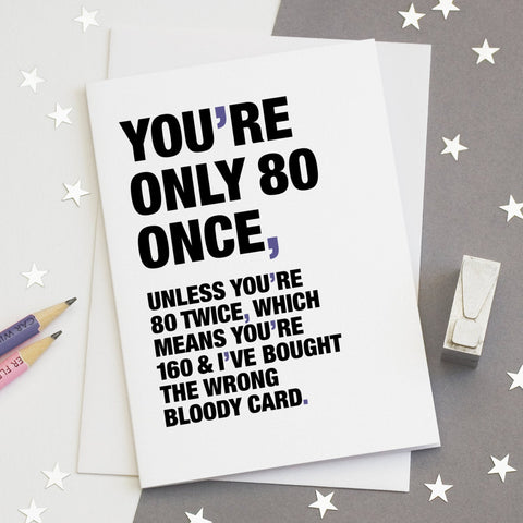 Funny Quote 80th Birthday Card / SECOND