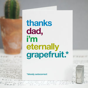 Autocorrect 'Grapefruit' Funny Card For Dad / SECOND