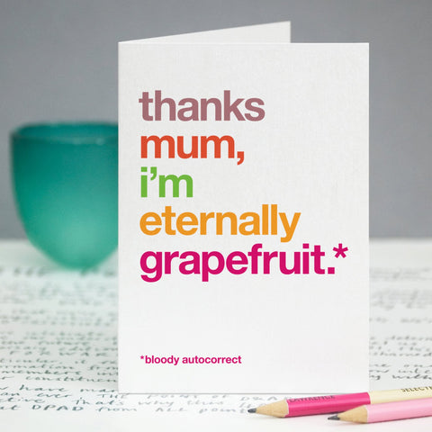 Autocorrect 'Grapefruit' Funny Card For Mum / SECOND