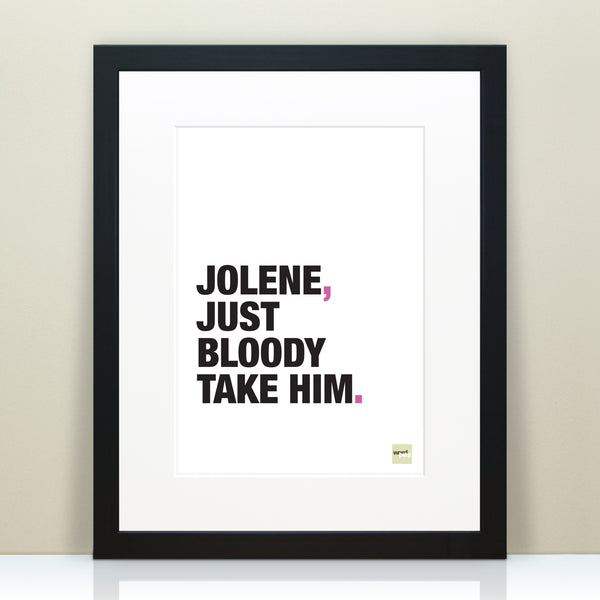 A framed print showing alternative Dolly Parton song lyrics changed to Jolene, just bloody take him